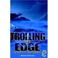 Trolling on the Edge - the Story of a Noyo Fisherman: The Story of a Noyo Fisherman
