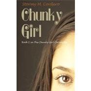 Chunky Girl : Book 1 in the Chunky Girl Chronicles