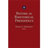 Before The Rhetorical Presidency