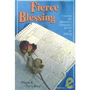 Fierce Blessing : A Journey into Alzheimer's, Compassion, and the Joy of Being