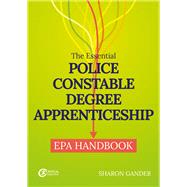 The Essential Police Constable Degree Apprenticeship EPA Handbook