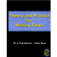 Theory and Practice for Writing Tutors