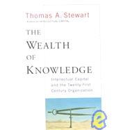 Wealth of Knowledge : Intellectual Capital and the Twenty-First Century Organization