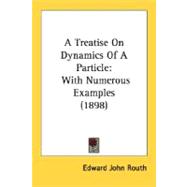 Treatise on Dynamics of a Particle : With Numerous Examples (1898)