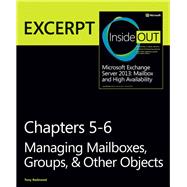 Managing Mailboxes, Groups, & Other Objects EXCERPT from Microsoft Exchange Server 2013 Inside Out