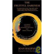 The Fruitful Darkness A Journey Through Buddhist Practice and Tribal Wisdom