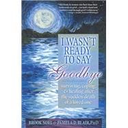 I Wasn't Ready to Say Goodbye,9781402220715