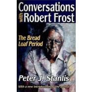 Conversations with Robert Frost: The Bread Loaf Period