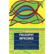 Philosophy Imprisoned The Love of Wisdom in the Age of Mass Incarceration