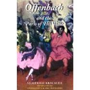 Offenbach and the Paris of His Time