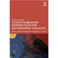 Cognitive Behavior Interventions for Self-Defeating Thoughts
