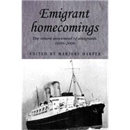 Emigrant Homecomings The Return Movement of Emigrants, 1600-2000