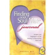 Finding Your Soul Mate Journal : Insights and Inspiration on the Journey to Discovering Real Love