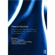 Maternal Sensitivity: Mary Ainsworth's Enduring Influence on Attachment Theory, Research, and Clinical Applications