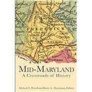 Mid-Maryland: A Crossroads of History
