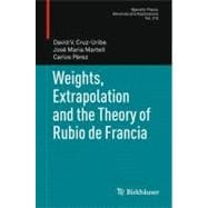 Weights, Extrapolation and the Theory of Rubio De Francia