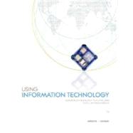 Using Information Technology : A Practical Introduction to Computers and Communications