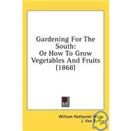 Gardening for the South : Or How to Grow Vegetables and Fruits (1868)