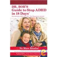 Dr. Bob's Guide to Stop Adhd in 18 Days