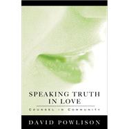 Speaking Truth in Love : Counsel in Community