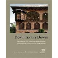 Don't Tear It Down!: Preserving the Earthquake Resistant Vernacular Architecture of Kashmir