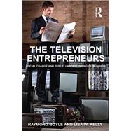 The Television Entrepreneurs: Social Change and Public Understanding of Business