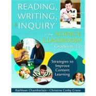 Reading, Writing, and Inquiry in the Science Classroom, Grades 6-12 : Strategies to Improve Content Learning