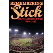 Remembering the Stick Candlestick Park—1960–2013