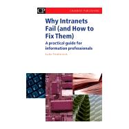 Why Intranets Fail (and How to Fix them): A Practical Guide For Information Professionals