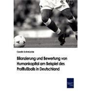 Bilanzierung Und Bewertung Von Humankapital Am Beispiel Des Profifuayballs in Deutschland
