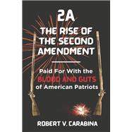 2A The Rise of the Second Amendment Paid For With the Blood and Guts of American Patriots