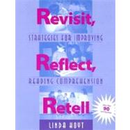 Revisit, Reflect, Retell : Strategies for Improving Reading Comprehension