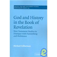 God and History in the Book of Revelation: New Testament Studies in Dialogue with Pannenberg and Moltmann