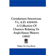 Cartularium Saxonicum V1, a D 430-839 : A Collection of Charters Relating to Anglo-Saxon History (1885)