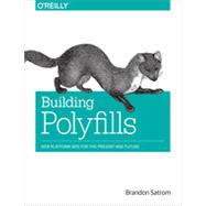 Building Polyfills, 1st Edition