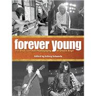 Forever Young The Rock and Roll Photography of Chuck Boyd