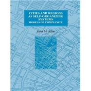 Cities and Regions as Self-Organizing Systems: Models of Complexity