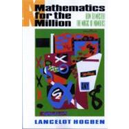 Mathematics for the Million How to Master the Magic of Numbers