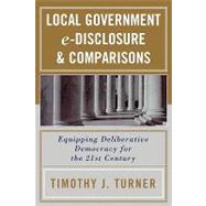Local Government e-Disclosure & Comparisons Equipping Deliberative Democracy for the 21st Century