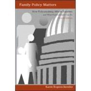 Family Policy Matters: How Policymaking Affects Families and What Professionals Can Do, Second Edition