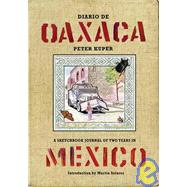 Diario de Oaxaca : A Sketchbook Journal of Two Years in Mexico