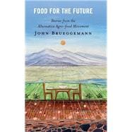 Food for the Future Stories from the Alternative Agro-food Movement