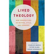 Lived Theology New Perspectives on Method, Style, and Pedagogy
