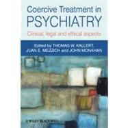 Coercive Treatment in Psychiatry Clinical, legal and ethical aspects