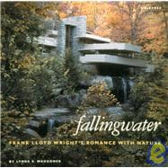Fallingwater Frank Lloyd Wright's Romance with Nature