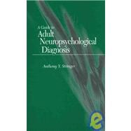 A Guide to Adult Neuropsychological Diagnosis