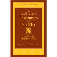 The Middle Length Discourses of the Buddha A Translation of the Majjhima Nikaya