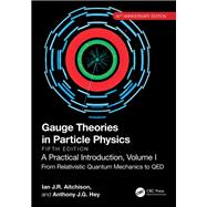 Gauge Theories in Particle Physics, 40th Anniversary Edition: A Practical Introduction, Volume 1