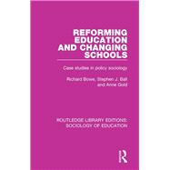 Reforming Education and Changing Schools: Case Studies in Policy Sociology
