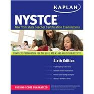Kaplan NYSTCE Complete Preparation for the LAST, ATS-W, and Multi-Subject CST